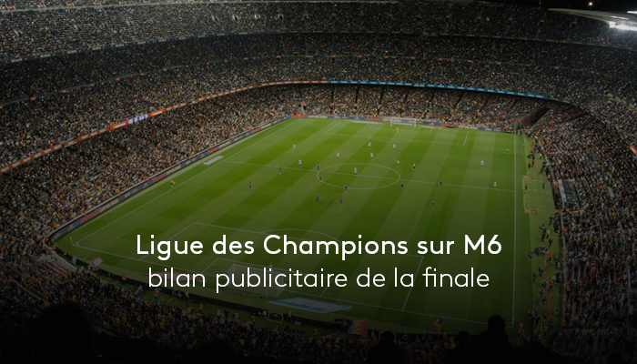 Ligue des Champions sur M6 : bilan publicitaire de la finale