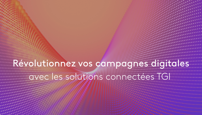 Campagnes digitales avec TGI 