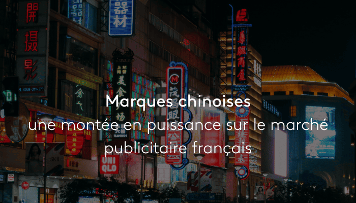 Marques chinoises : une montée en puissance sur le marché publicitaire français